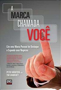 Livro A Marca Chamada Você: Crie uma marca pessoal de des...