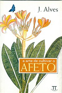 Livro A Arte De Cultivar O Afeto
