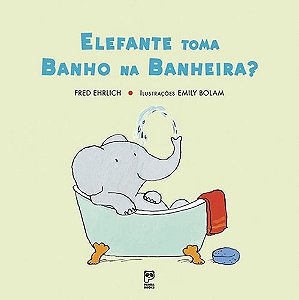 Livro Elefante toma banho na banheira?