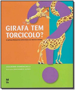 Livro Girafa tem torcicolo?: E outras perguntas do mundo