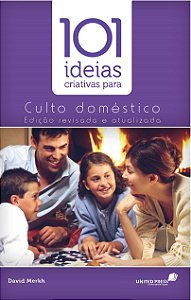 Livro 101 ideias criativas para o culto doméstico