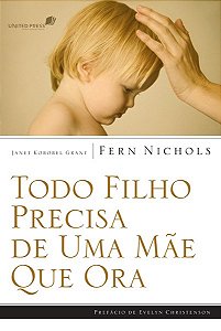 Livro Todo filho precisa de uma mãe que ora