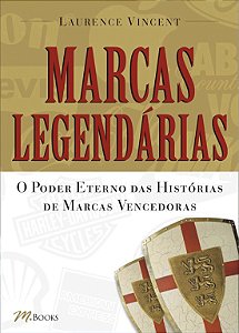 Livro Marcas Legendárias: O poder eterno das historias da...