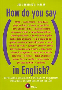 Livro How do you say in English?: expressões coloquiais e...