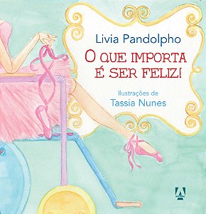 Livro O Que Importa É Ser Feliz