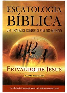 Livro Escatologia Bíblica - Um  Tratado Sobre O Fim Do Mundo