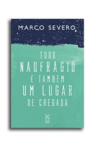 Livro Todo naufrágio é também um lugar de chegada