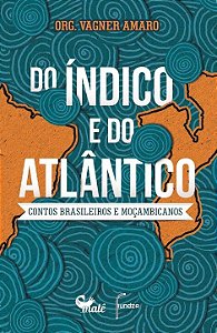 Livro Do Índico e do Atlântico: Contos brasileiros e moça...