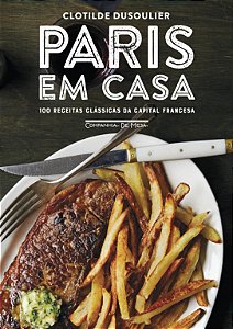 Livro Paris em casa: 100 receitas clássicas da capital fr...