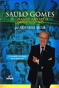 Livro Saulo Gomes: O Grande Repórter Investigativo
