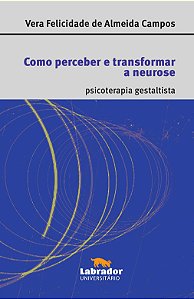 Livro Como perceber e transformar a neurose: Psicoterapia...