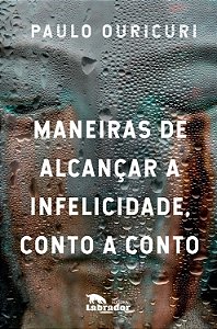 Livro Maneiras de alcançar a infelicidade, conto a conto