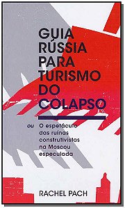 Livro Guia Rússia para turismo do colapso: ou: o espetácu...
