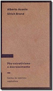 Livro Pós-Extrativismo E Descrescimento: Saídas Do Labiri...