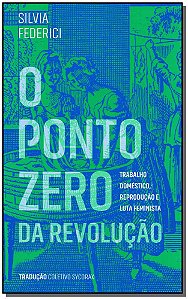Livro O ponto zero da revolução: trabalho doméstico, repr...
