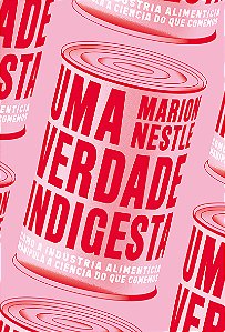 Livro Uma verdade indigesta: como a indústria alimentícia...