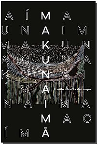 Livro Makunaimã - O Mito Através Do Tempo