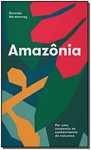 Livro Amazônia - Por Uma Economia Do Conhecimento Da Natu...