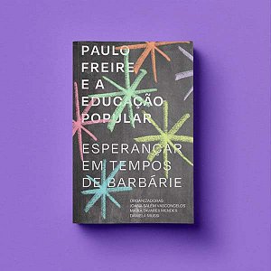 Livro Paulo Freire E A Educação Popular - Esperançar Em T...