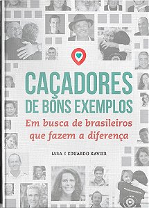 Livro Caçadores de Bons Exemplos: Em busca de brasileiros...