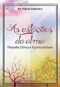 Livro As Estações Da Alma: Filosofia Clínica E Espiritual...