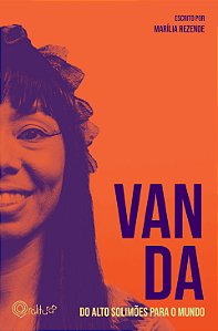 Livro Biografias De Manaus - Vanda "Do Alto Solimões Para O Mun...