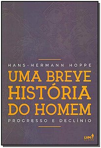 Livro Uma breve história do homem: Progresso e declínio