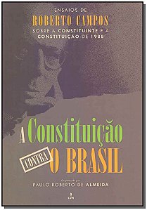 Livro A constituição contra o Brasil: Ensaios de Roberto ...
