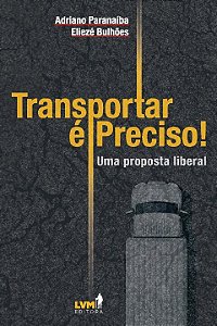 Livro Transportar é preciso! Uma análise liberal sobre os...