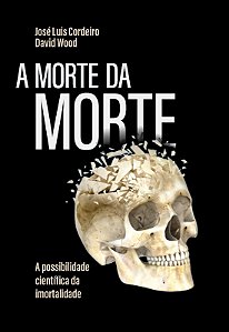 Livro A morte da morte: a possibilidade científica da imo...