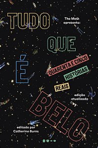 Livro Tudo que é belo: Quarenta e cinco histórias reais