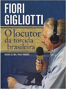 Livro Fiori Gigliotti - O locutor da torcida brasileira