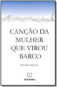 Livro Canção Da Mulher Que Virou Barco