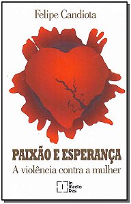 Livro Paixão E Esperança - A Violência Contra A Mulher