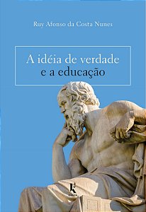 Livro A Idéia De Verdade E A Educação