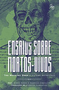 Ensaios Sobre Mortos-Vivos: The Walking Dead e Outras Met...