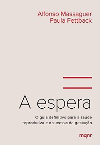 Livro A Espera - O Guia Definitivo Para A Saúde Reproduti...
