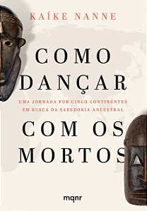 Livro Como Dançar Com Os Mortos: Uma Jornada Por Cinco Continen...