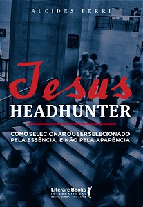 Livro Jesus headhunter: como selecionar ou ser selecionad...