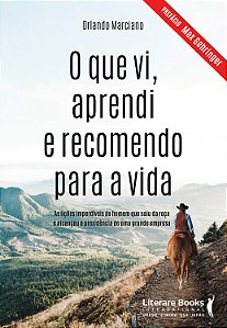 Livro O que vi, aprendi e recomendo para a vida: as liçõe...