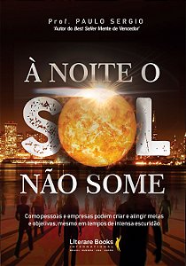 Livro À noite o sol não some: como pessoas e empresas pod...