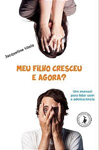 Livro Meu filho cresceu, e agora?: um manual para lidar c...