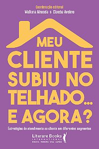 Livro Meu cliente subiu no telhado... e agora?: estratégi...