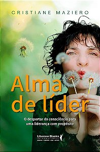 Livro Alma de líder: O despertar da consciência para uma lidera...