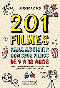 Livro 201 filmes para assistir com seus filhos de 9 a 18 anos