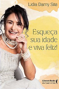 Livro Esqueça sua idade e viva feliz!