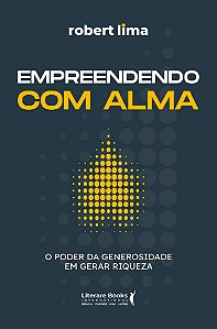 Livro Empreendendo com alma: O poder da generosidade em gerar r...