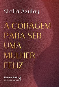 Livro A coragem para ser uma mulher feliz