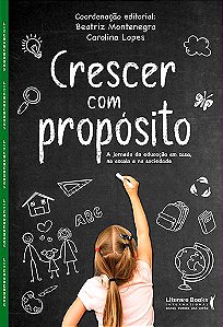 Livro Crescer com propósito: A jornada da educação em casa, na ...