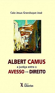 Livro Albert Camus: A Justiça Entre O Avesso E O Direito